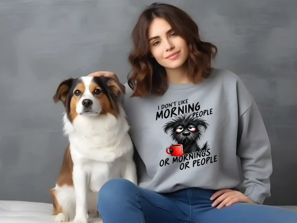 Grey sweatshirt with I Don’t Like Morning People black terrier coffee design