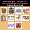 Mom Life PNG Bundle - 10 Retro Sublimation Designs