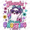 Digital PNG artwork of a cute cartoon ghost wearing heart sunglasses and a bow with the text Thanks for not ghosting me on a white background.