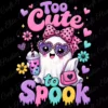 Too Cute to Spook ghost sublimation illustration with vibrant pastel and pink lettering displayed clearly on a solid black background.
